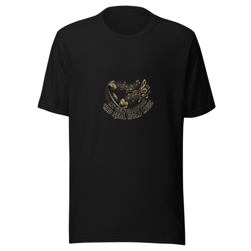 My Generation Had Real Hold Music - tshirt