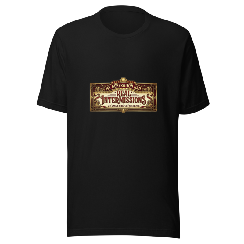 My Generation Had Real Intermissions - tshirt