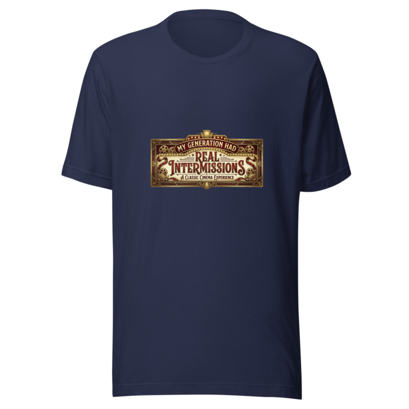 My Generation Had Real Intermissions - tshirt
