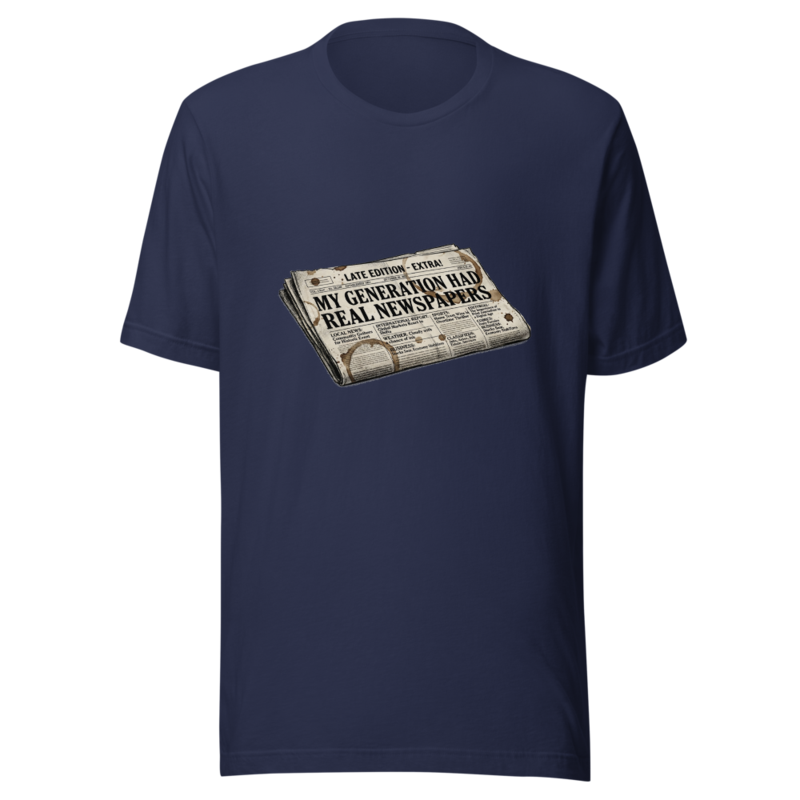 My Generation Had Real Newspapers - tshirt