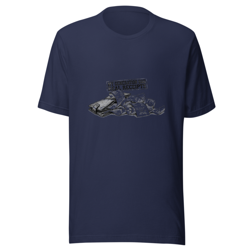 My Generation Had Real Receipts - tshirt