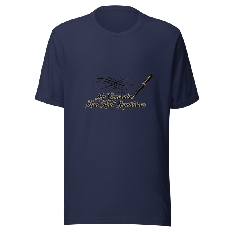My Generation Had Real Signatures - tshirt