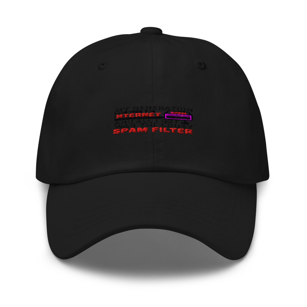 My generation invented the internet and all I got was this lousy spam filter - hat