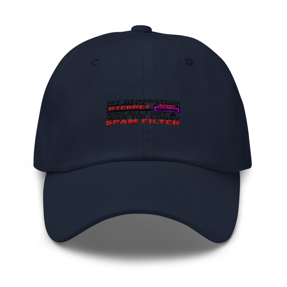 My generation invented the internet and all I got was this lousy spam filter - hat