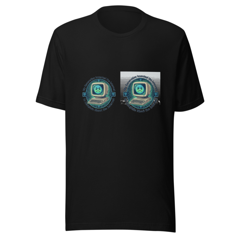 My Generation Invented the Internet to Complain About the Internet - tshirt