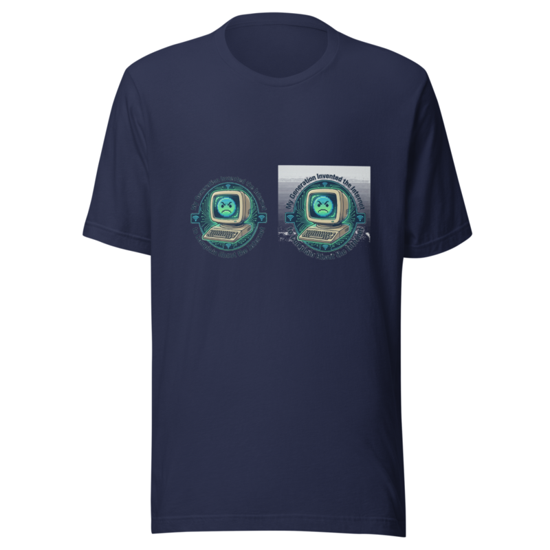 My Generation Invented the Internet to Complain About the Internet - tshirt