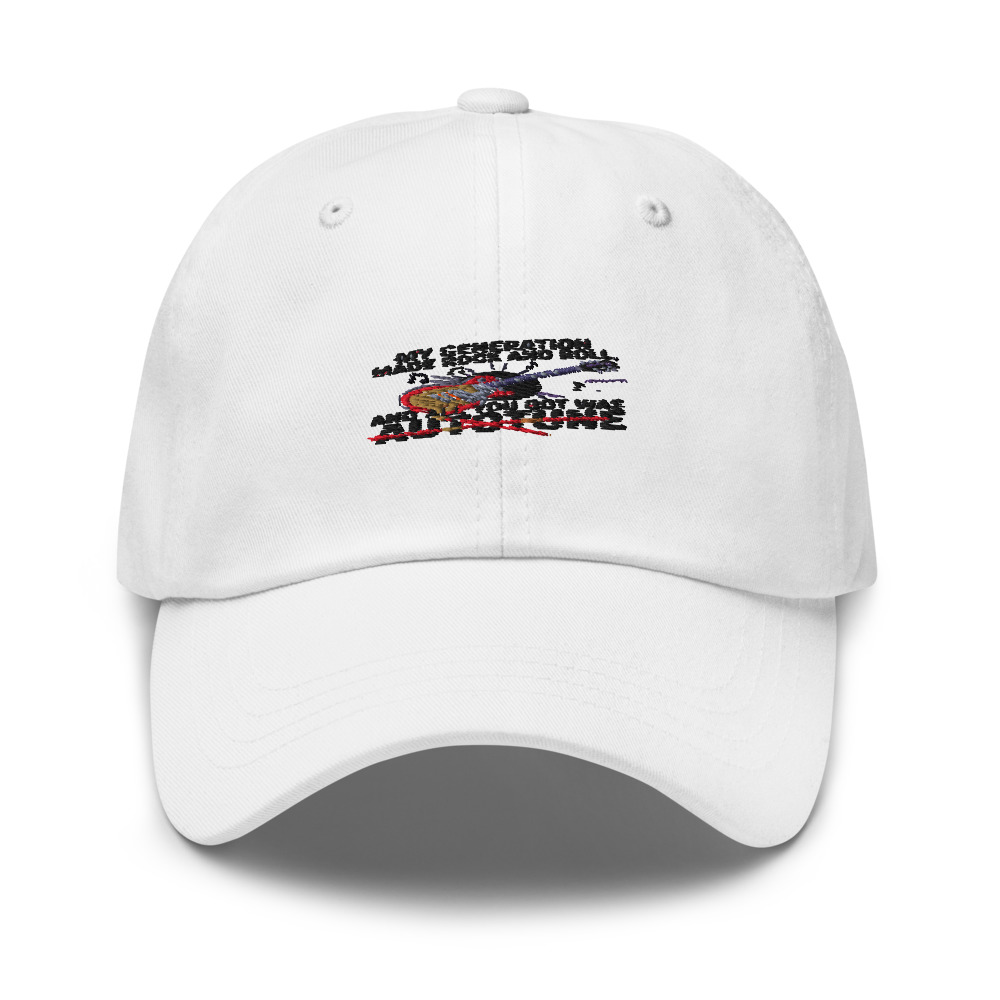 MY GENERATION MADE ROCK AND ROLL, AND ALL YOU GOT WAS AUTOTUNE - hat