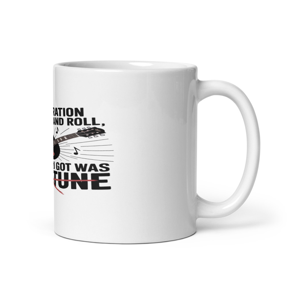 MY GENERATION MADE ROCK AND ROLL, AND ALL YOU GOT WAS AUTOTUNE - mug