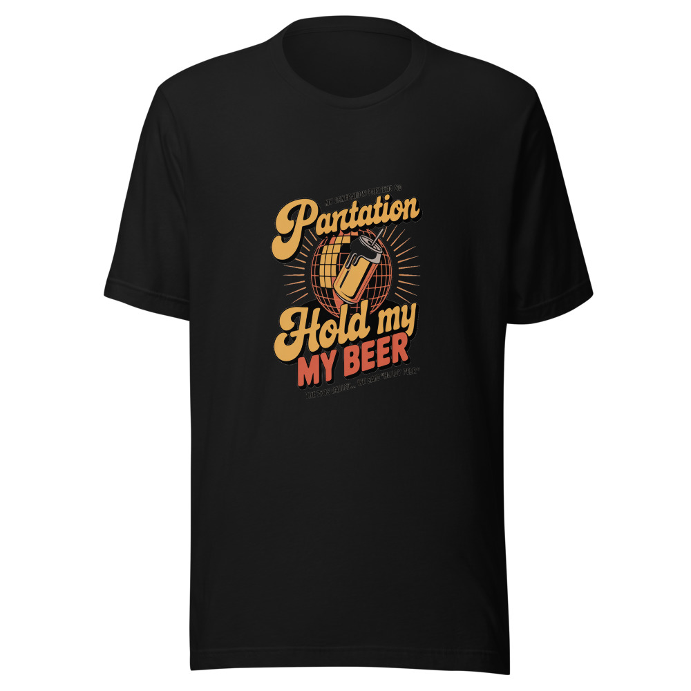 MY GENERATION PARTIED SO HARD THE 70S CALLED... WE SAID 'HOLD MY BEER' - tshirt