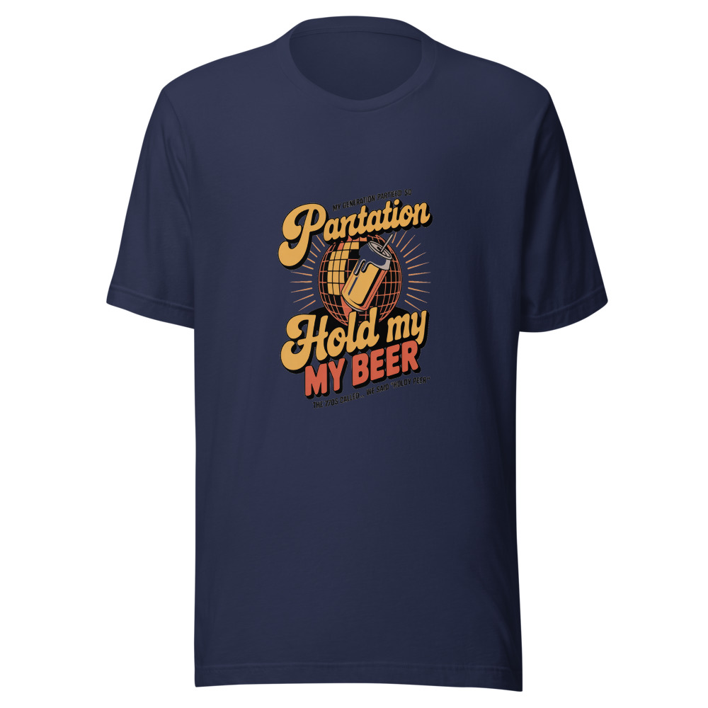 MY GENERATION PARTIED SO HARD THE 70S CALLED... WE SAID 'HOLD MY BEER' - tshirt