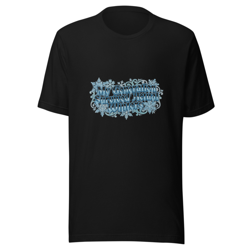 My Generation Survived Actual Winters - tshirt