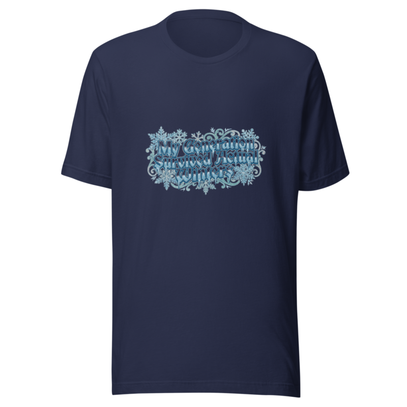 My Generation Survived Actual Winters - tshirt