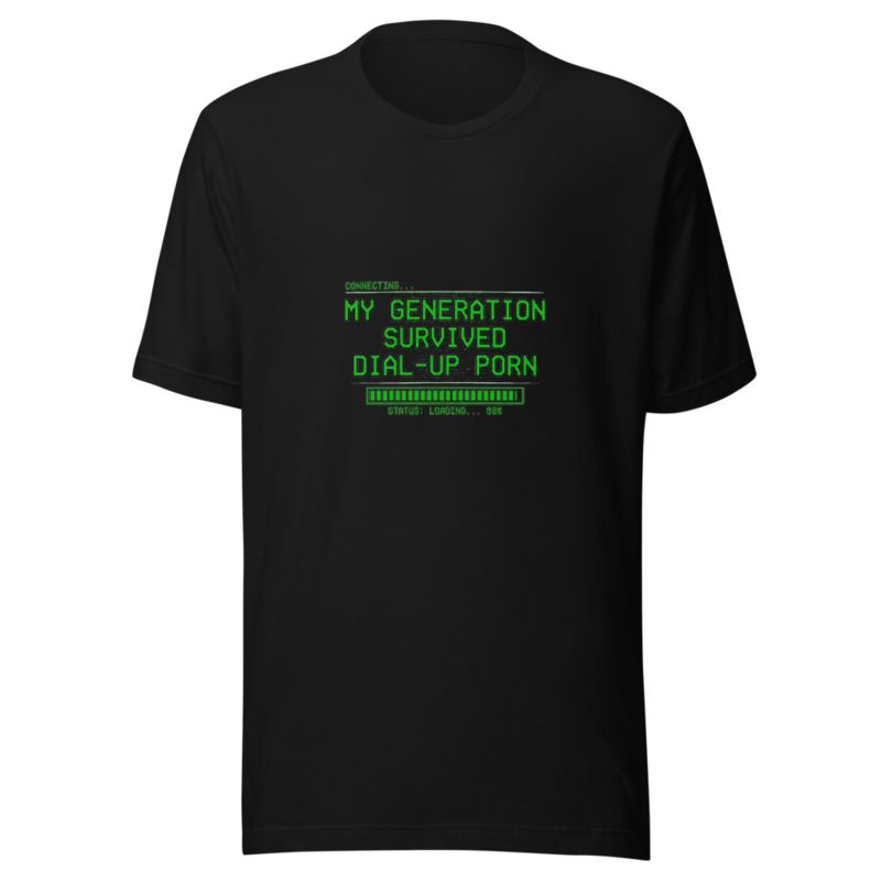 My Generation Survived Dial-Up Porn - tshirt