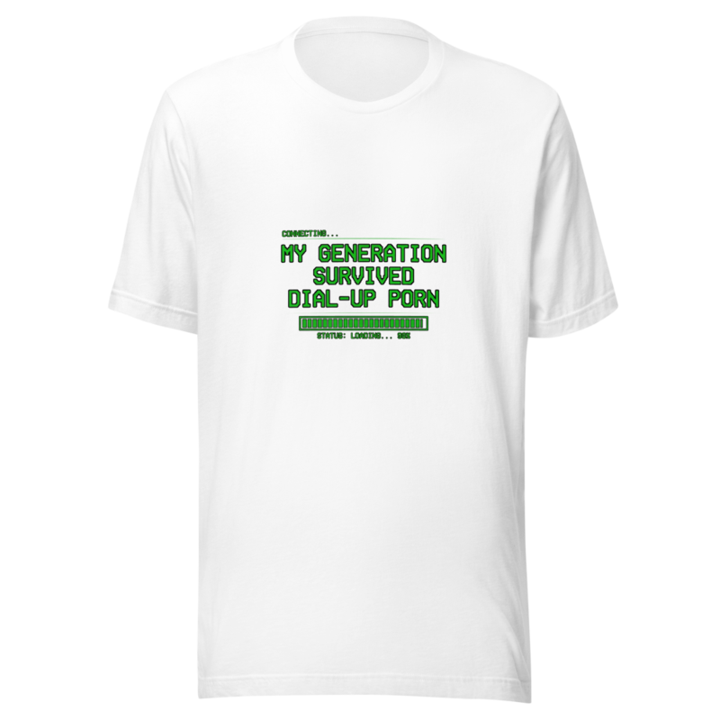 My Generation Survived Dial-Up Porn - tshirt