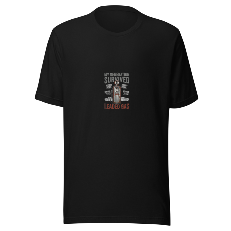 My Generation Survived Leaded Gas - tshirt
