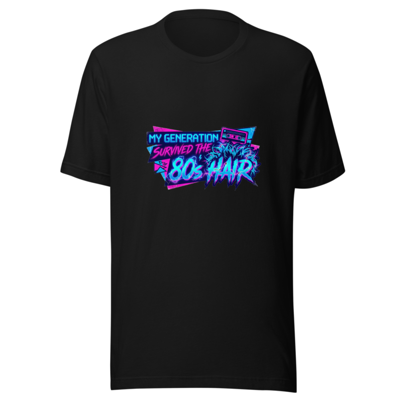 My Generation Survived The 80s Hair - tshirt