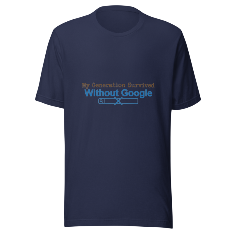 My Generation Survived Without Google - tshirt