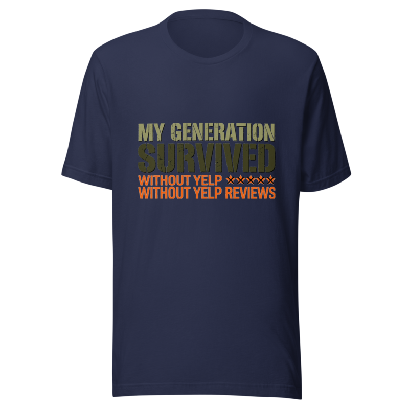My Generation Survived Without Yelp Reviews - tshirt