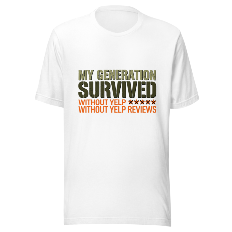 My Generation Survived Without Yelp Reviews - tshirt