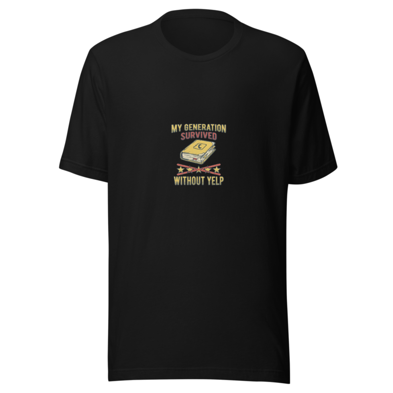 My Generation Survived Without Yelp - tshirt