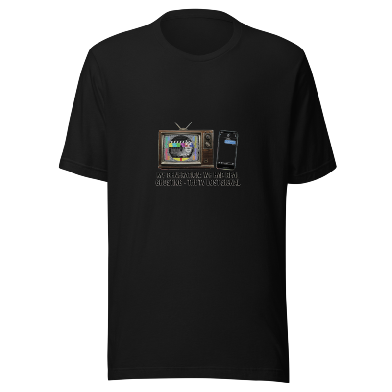 My Generation: We Had Real Ghosting - The TV Lost Signal - tshirt