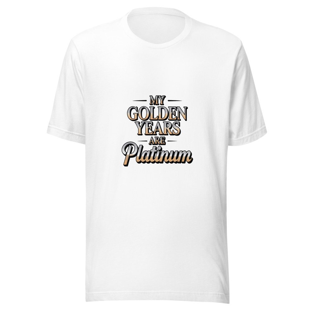 My Golden Years Are Platinum - tshirt