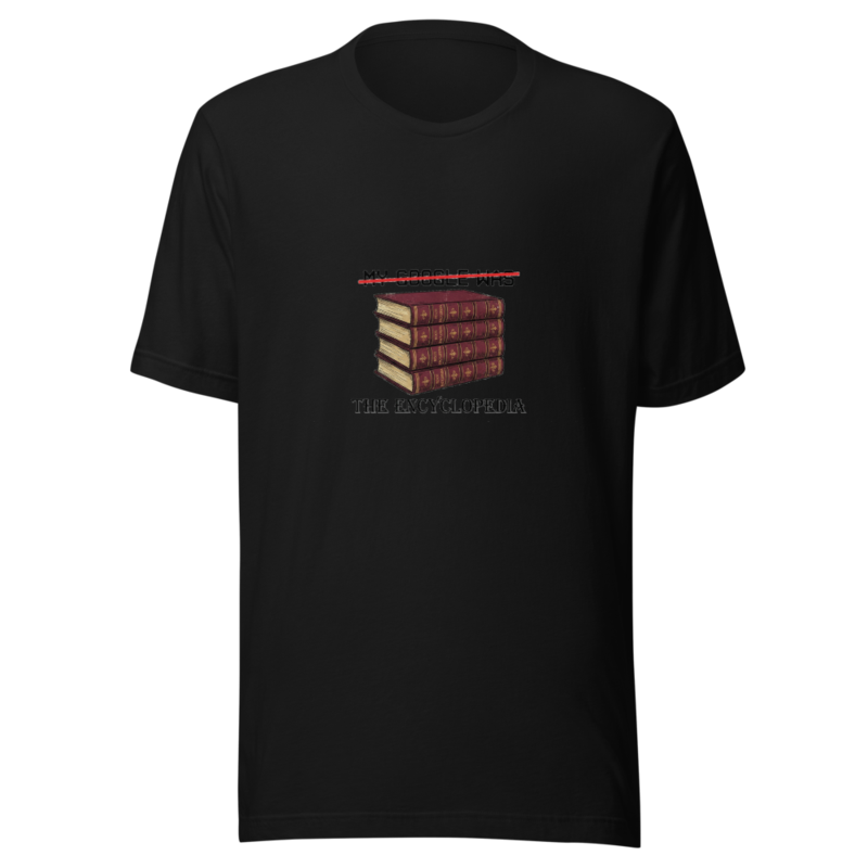 My Google Was The Encyclopedia - tshirt