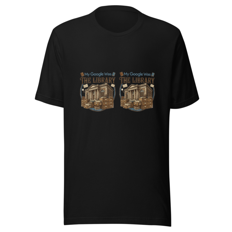 My Google Was The Library - tshirt