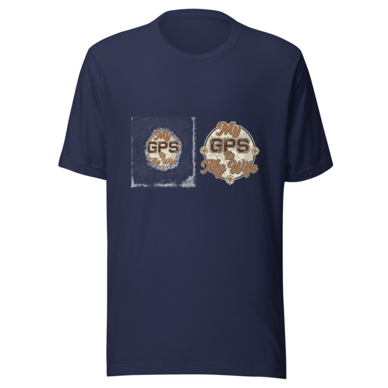 My GPS Is My Wife - tshirt