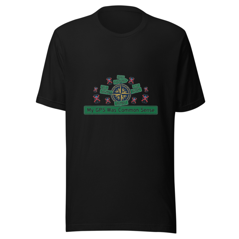 My GPS Was Common Sense - tshirt
