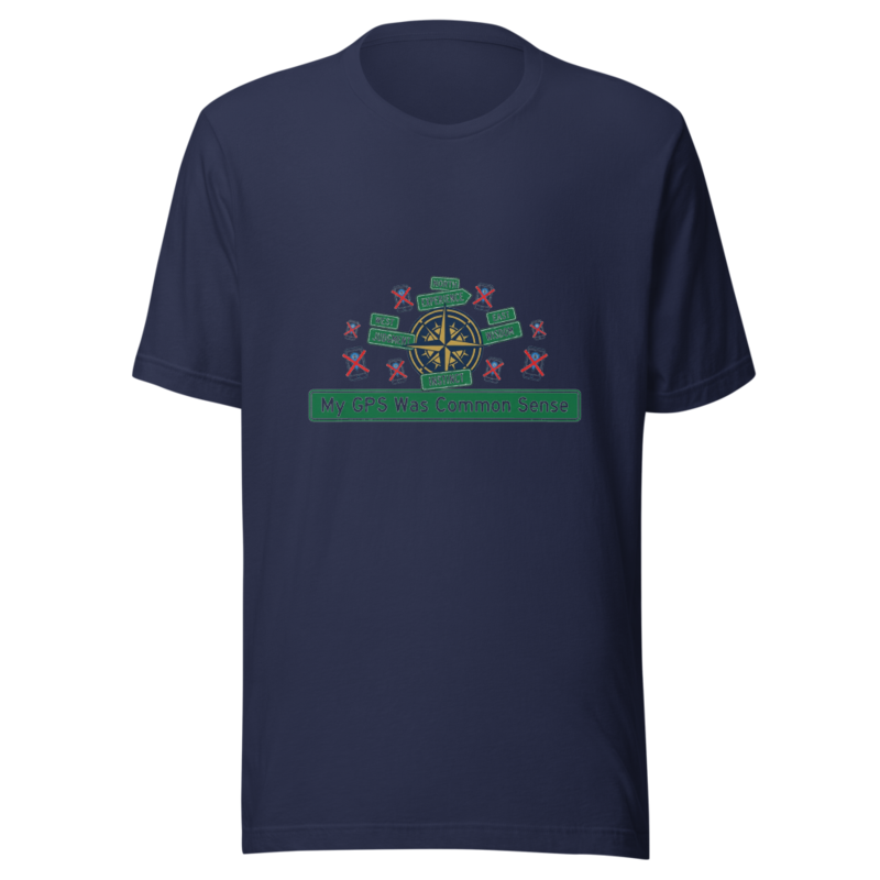 My GPS Was Common Sense - tshirt