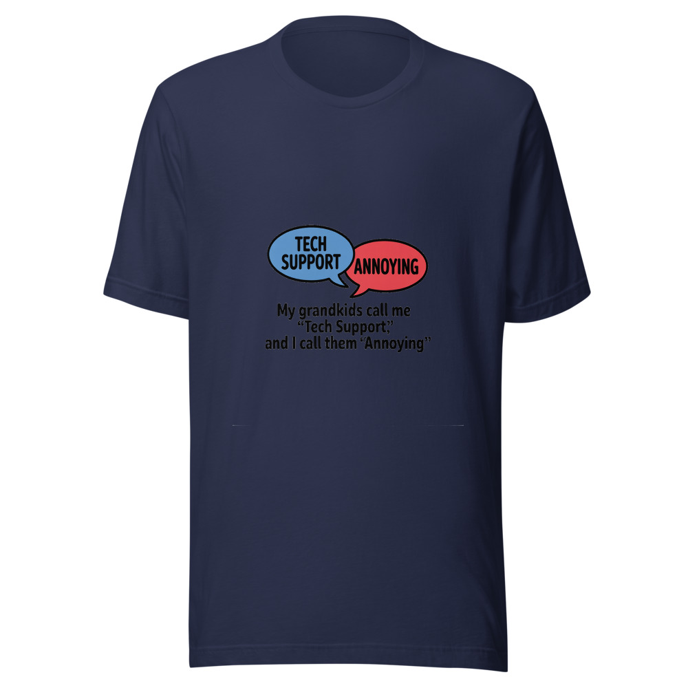 My Grandkids Call Me 'Tech Support' and I Call Them 'Annoying' - tshirt