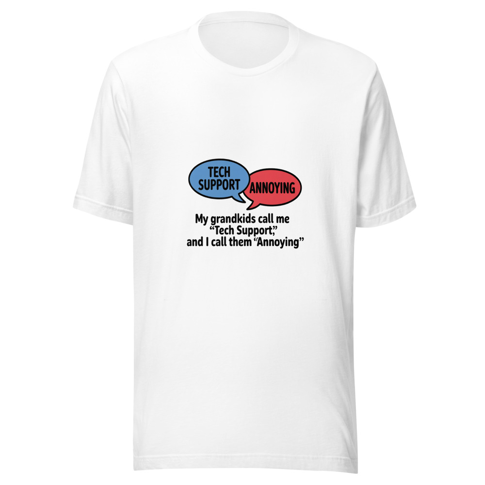 My Grandkids Call Me 'Tech Support' and I Call Them 'Annoying' - tshirt