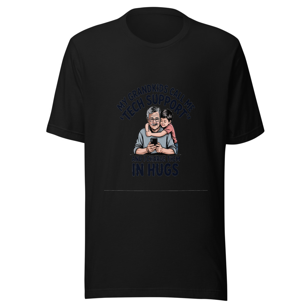 My Grandkids Call Me 'Tech Support' And I Charge Them in Hugs - tshirt