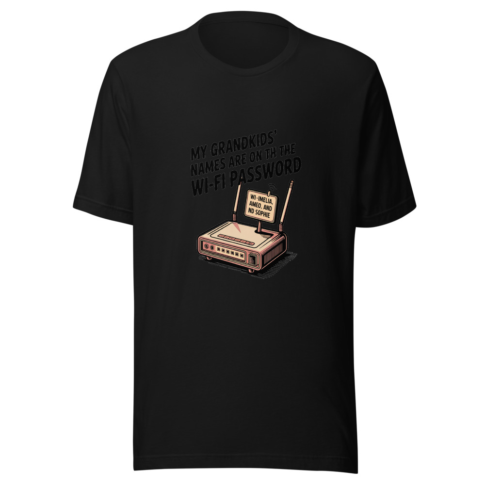 My Grandkids' Names Are on the Wi-Fi Password - tshirt
