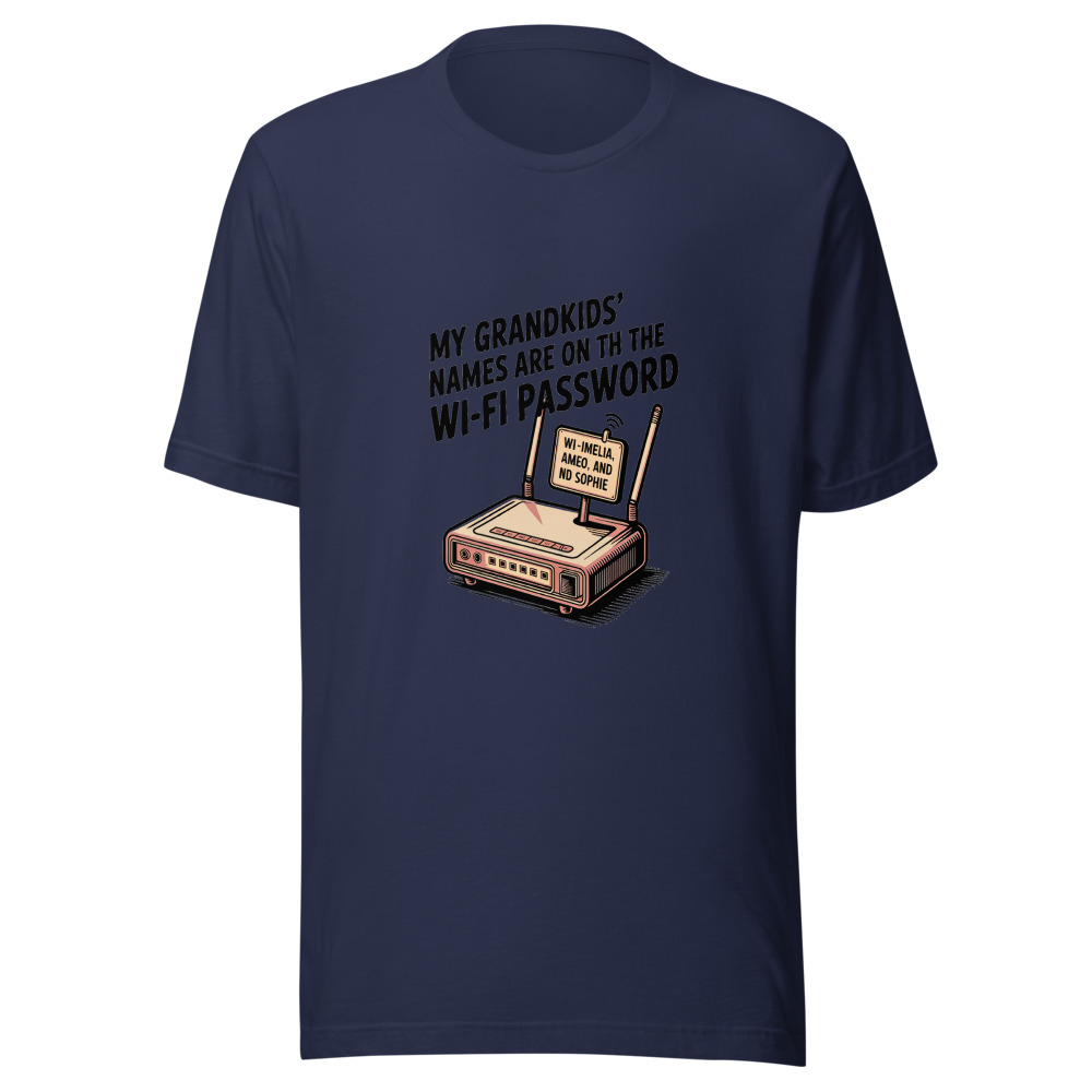 My Grandkids' Names Are on the Wi-Fi Password - tshirt