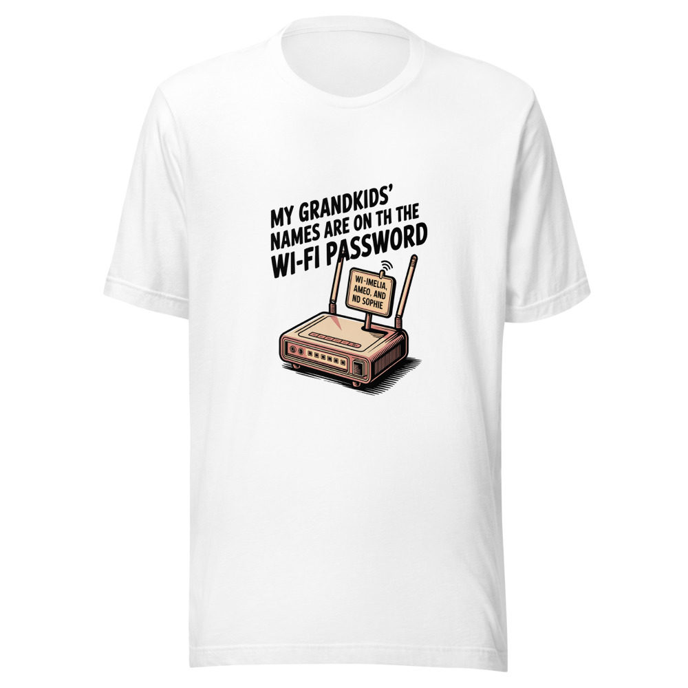 My Grandkids' Names Are on the Wi-Fi Password - tshirt