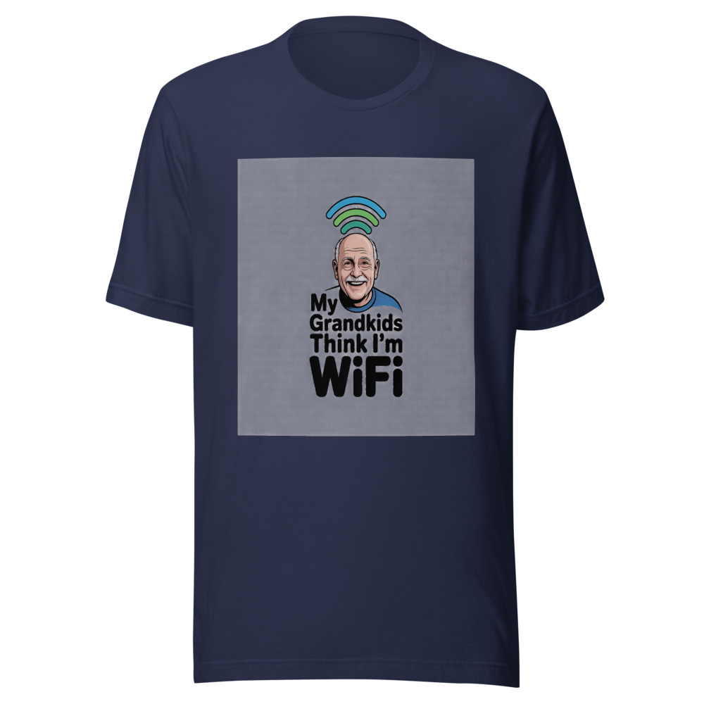 My Grandkids Think I'm WiFi - tshirt