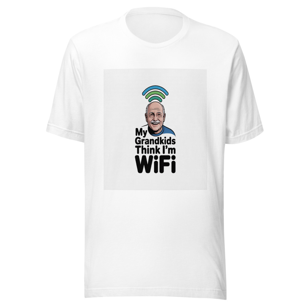 My Grandkids Think I'm WiFi - tshirt