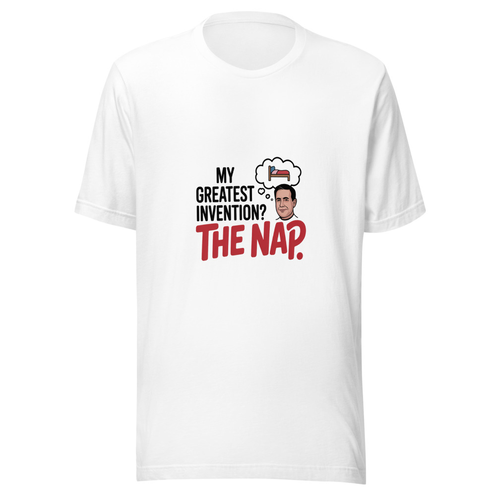 My Greatest Invention? The Nap - tshirt
