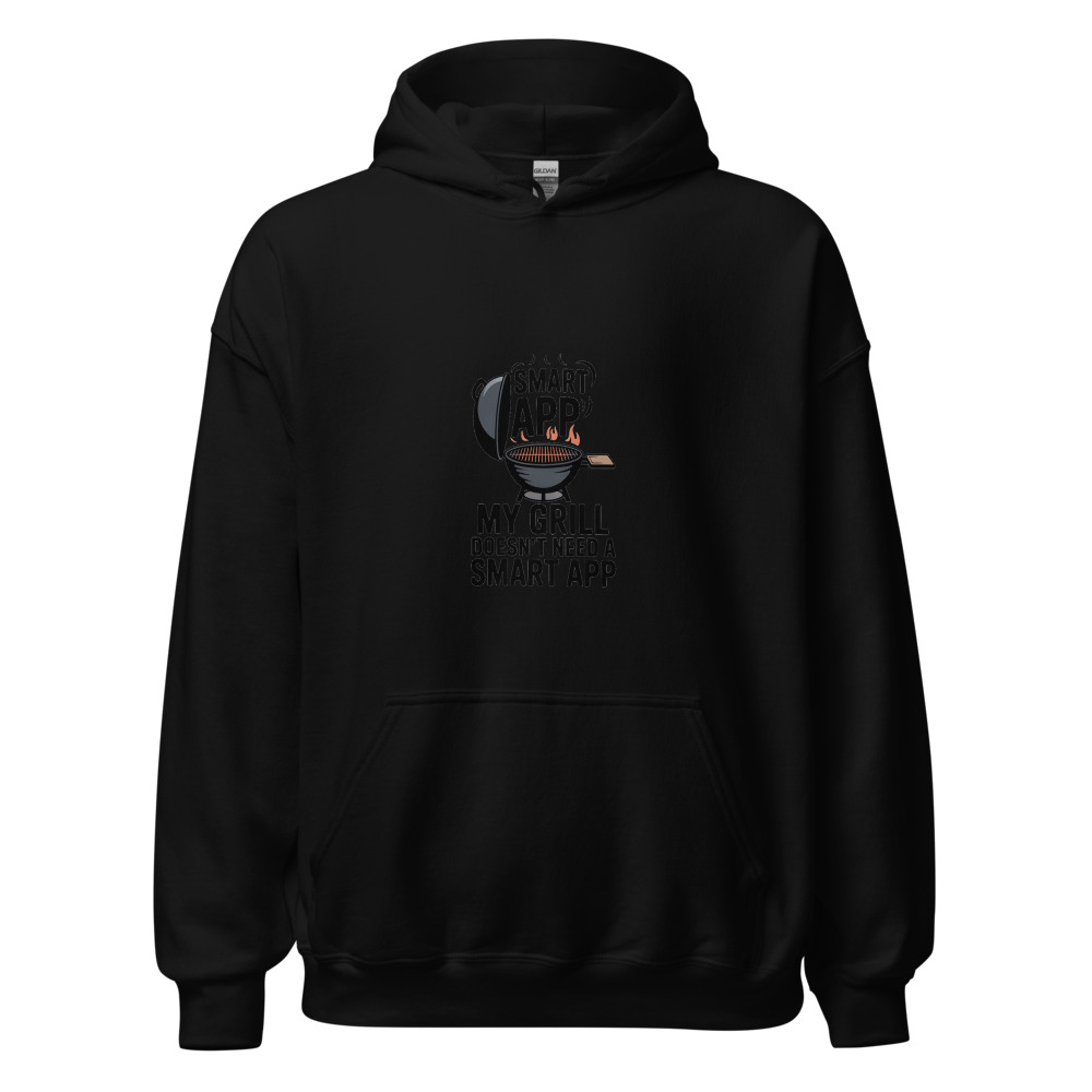 MY GRILL DOESN'T NEED A SMART APP - hoodie