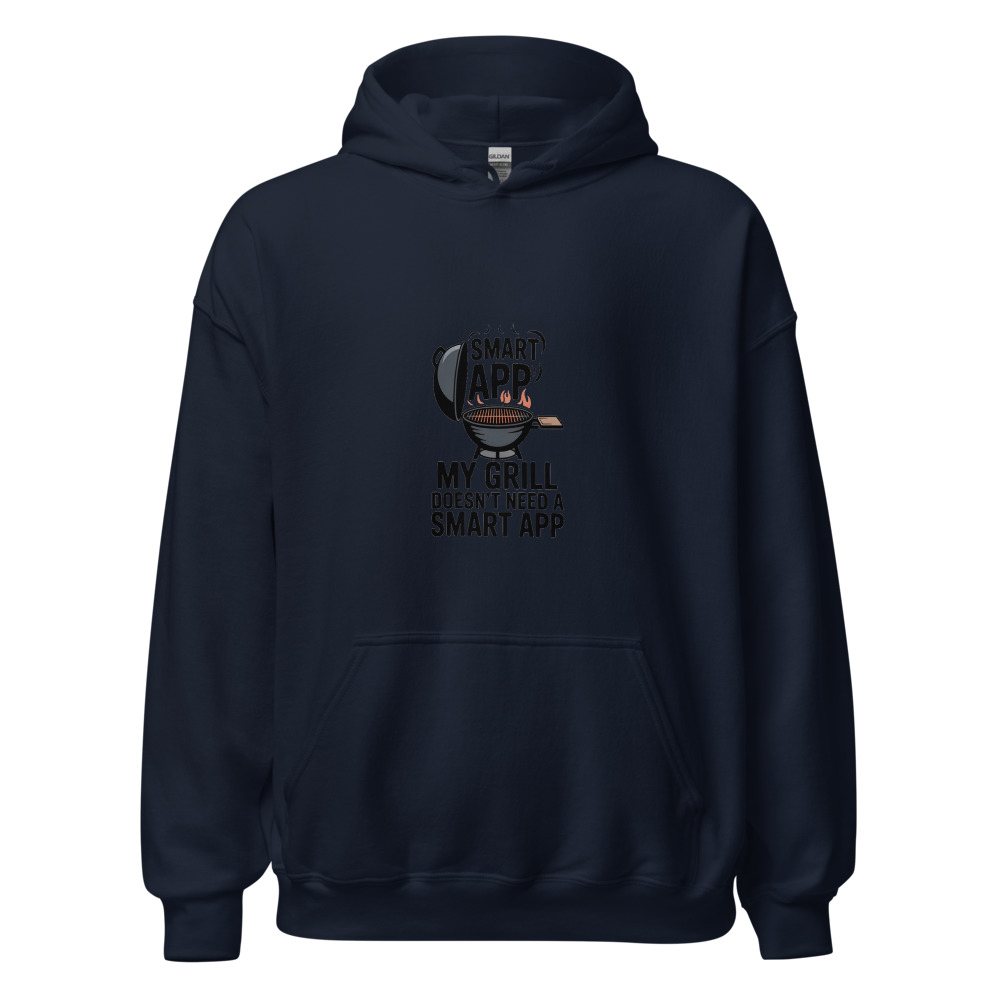 MY GRILL DOESN'T NEED A SMART APP - hoodie