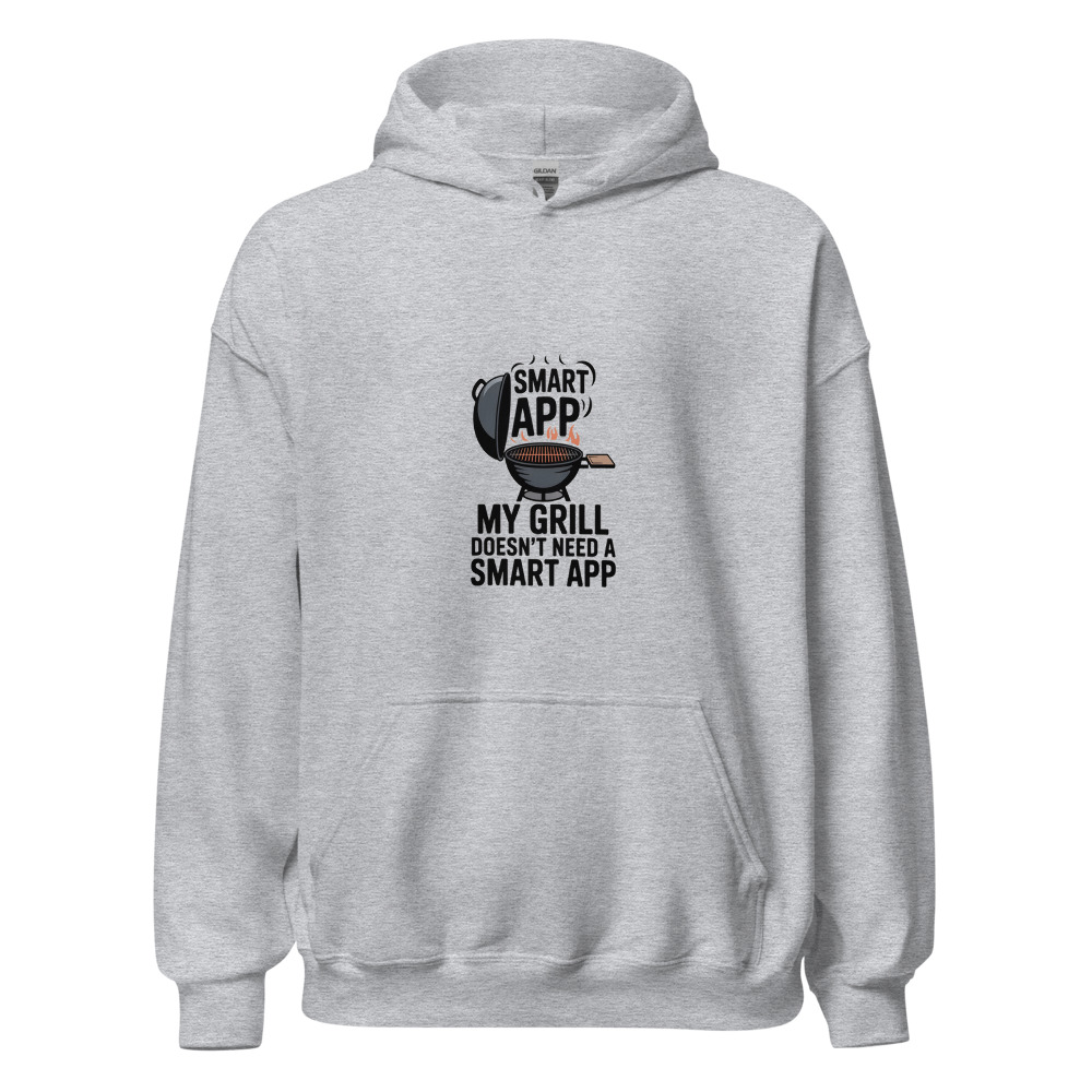 MY GRILL DOESN'T NEED A SMART APP - hoodie