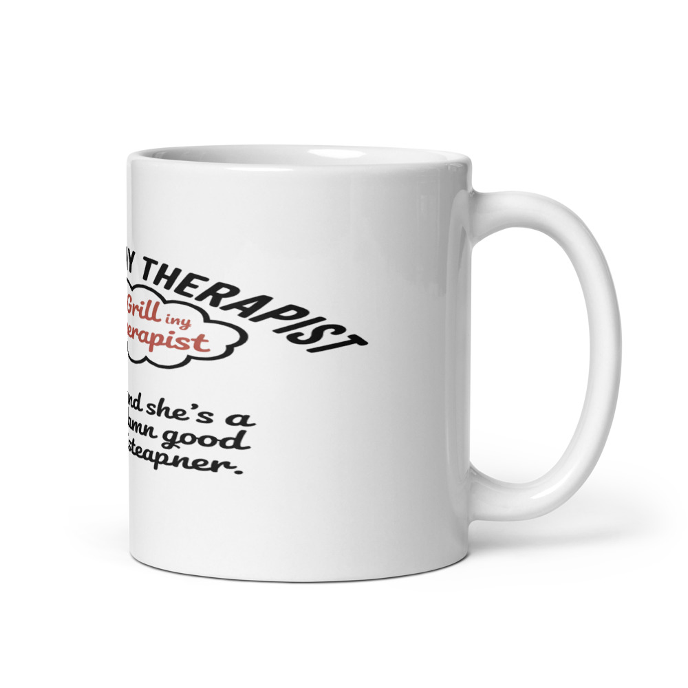 MY GRILL IS MY THERAPIST - mug