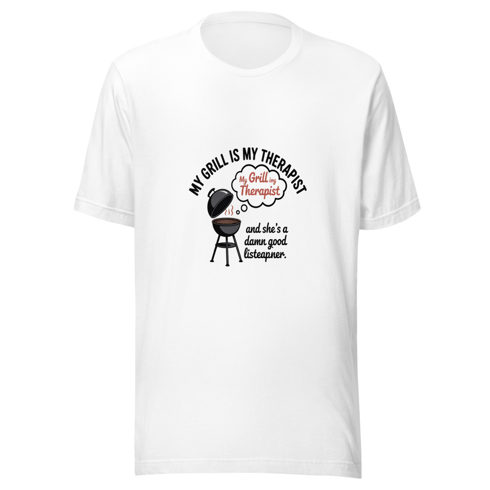 MY GRILL IS MY THERAPIST - tshirt