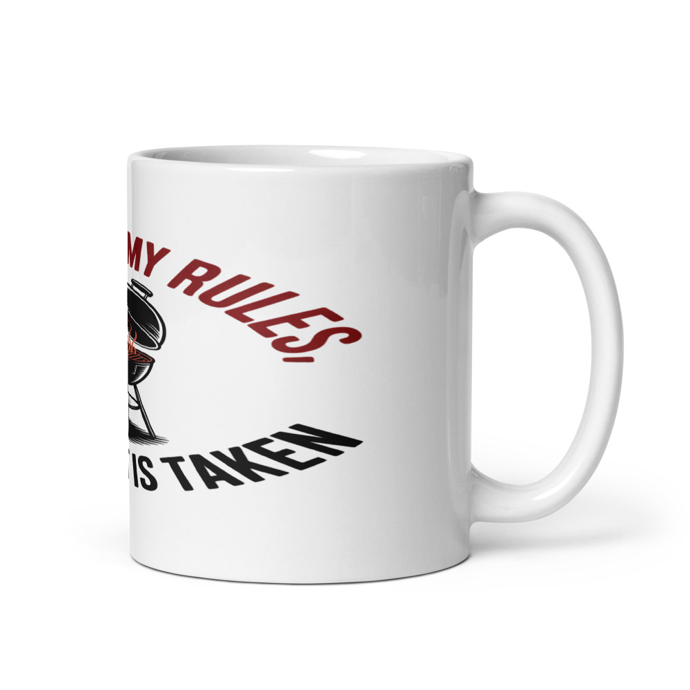 My Grill, My Rules, Your Seat Is Taken - mug