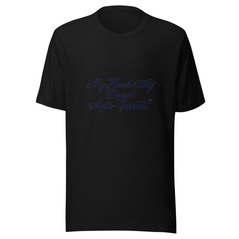 My Handwriting Doesn't Auto-Correct - tshirt
