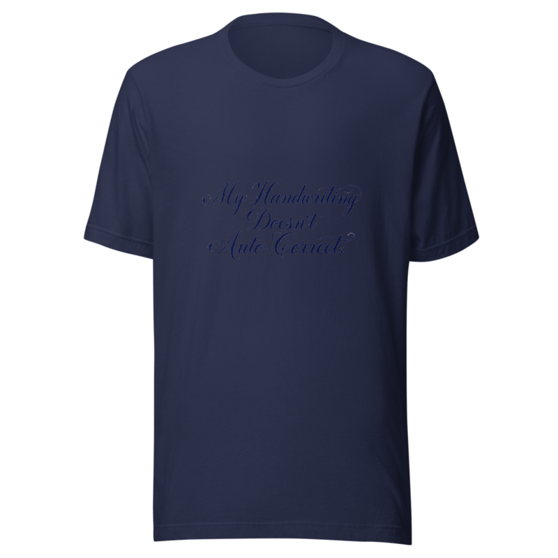 My Handwriting Doesn't Auto-Correct - tshirt