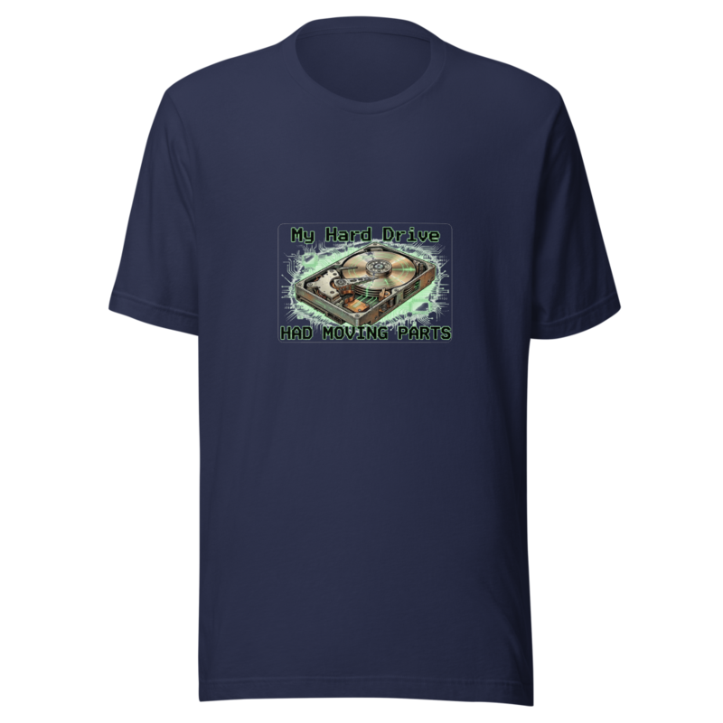 My Hard Drive Had Moving Parts - tshirt