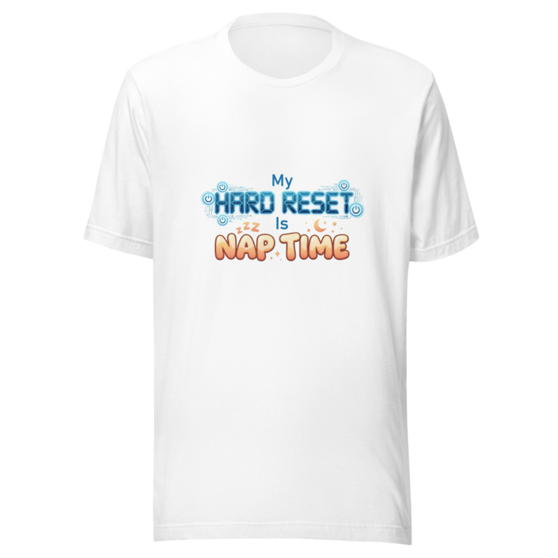 My Hard Reset Is Nap Time - tshirt
